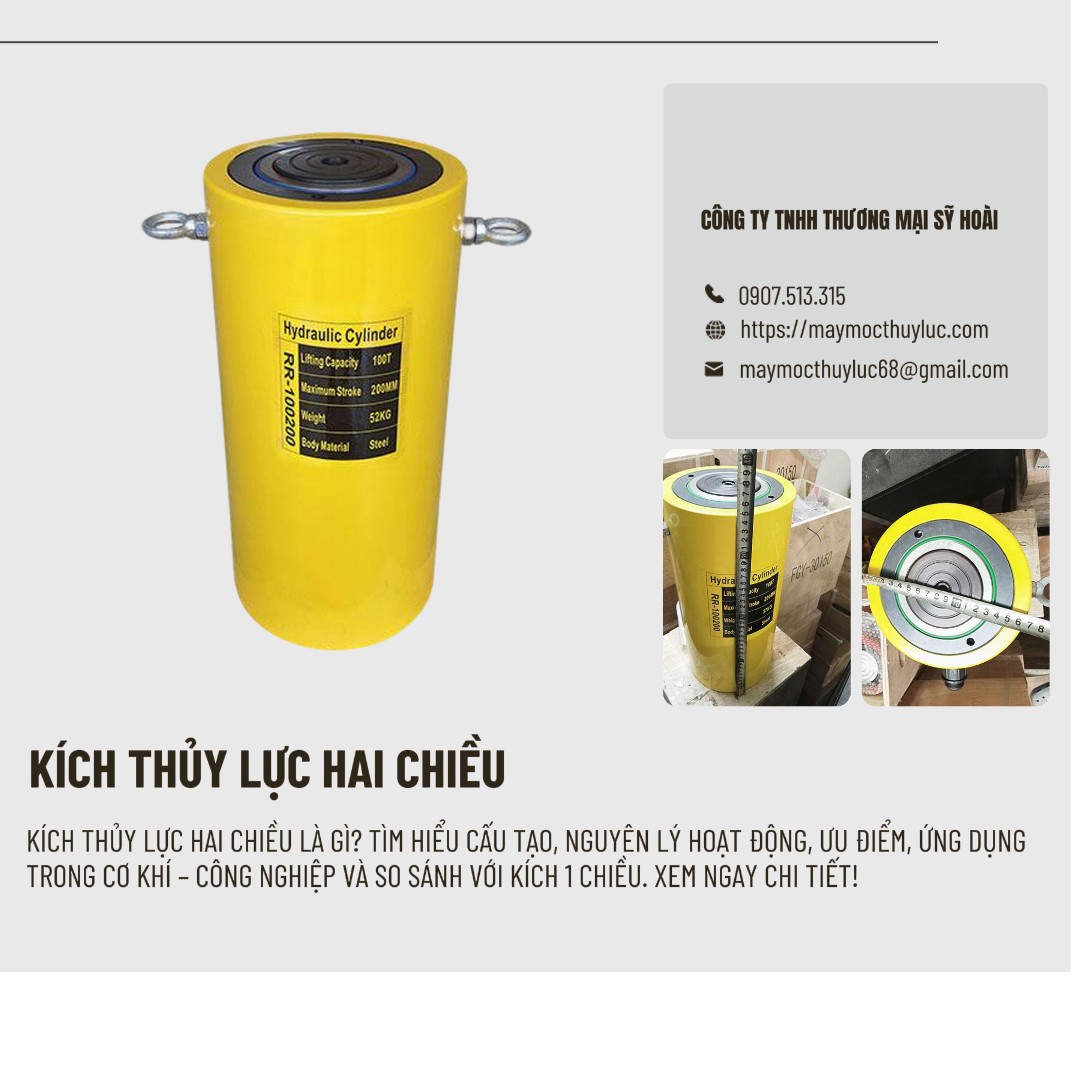 Kích thủy lực hai chiều là gì? Ưu điểm, cấu tạo & ứng dụng thực tế